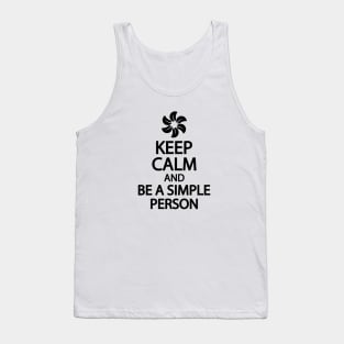 Keep calm and be a simple person Tank Top